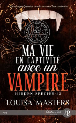 Hidden species Tome 2 : ma vie en captivité avec un vampire