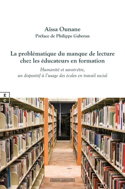 La problématique du manque de lecture chez les éducateurs en formation : Humanité et savoir-être, un dispositif à l'usage des écoles en travail social