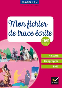 Magellan : histoire-géographie-EMC - CM1 - mon fichier de trace écrite (édition 2018)