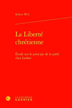La Liberté chrétienne : Étude sur le principe de la piété chez Luther