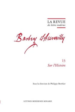 La revue des lettres modernes - Jules Barbey d'Aurevilly n.13 : Sur l'Histoire