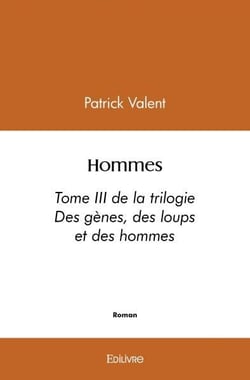 Hommes - tome iii de la trilogie  des genes, des loups et des hommes