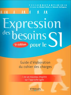 Expression des besoins pour le SI : guide d'élaboration du cahier des charges (5e édition)