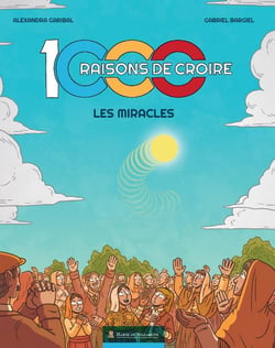 1000 raisons de croire : Les miracles