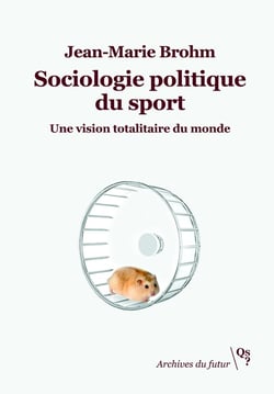 Sociologie politique du sport : Une vision totalitaire du monde