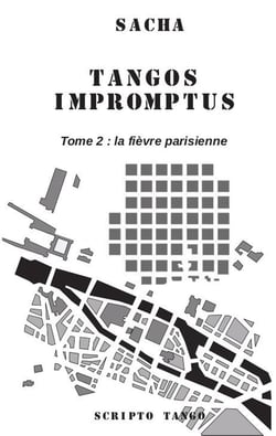 Tangos impromptus Tome 2 : la fièvre parisienne