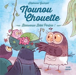 Nounou Chouette : bienvenue Bébé Perline