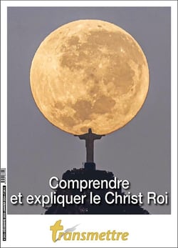 Revue Transmettre n.243 : Comprendre et expliquer le Christ roi