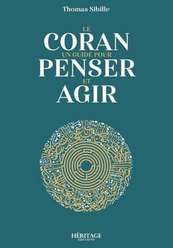 Le Coran : un guide pour penser et agir