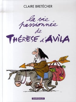La vie passionnée de Thérèse d'Avila