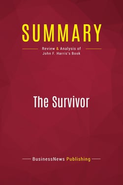 Summary: The Survivor : Review and Analysis of John F. Harris's Book