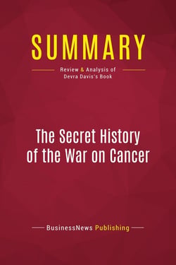 Summary: The Secret History of the War on Cancer : Review and Analysis of Devra Davis's Book