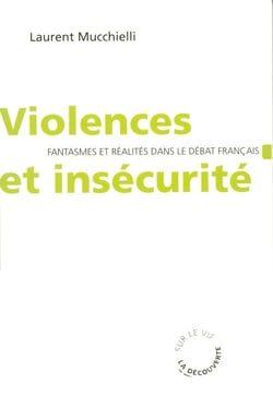 Violences et insécurité - fantasmes et réalités dans le débat français