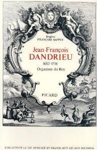 Jean-François Dandrieu, 1682-1738, organiste du roy