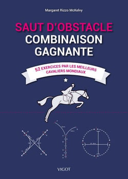 Saut d'obstacle : Combinaison gagnante - 52 exercices par les meilleurs cavaliers mondiaux
