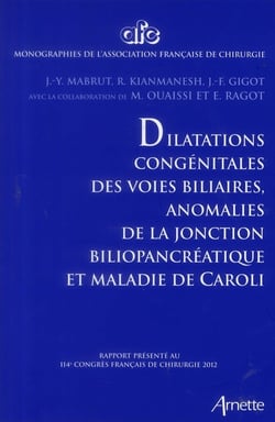 Dilatations congenitale des voies biliaires, anomalies de la jonction biliopancreatique et maladie d