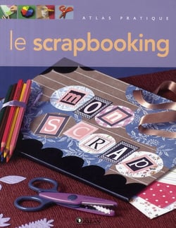 Atlas pratique le scrapbooking