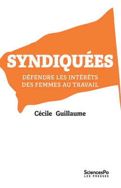 Syndiquées - défendre les intérêts des femmes au travail