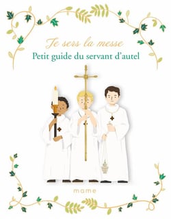 Je sers la messe - petit guide du servant d'autel