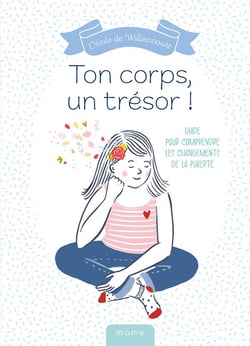 Ton corps, un trésor ! guide pour comprendre les changements de la puberté