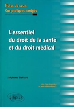 L'essentiel du droit de la santé et du droit médical. Fiches de cours et cas pratiques corrigés