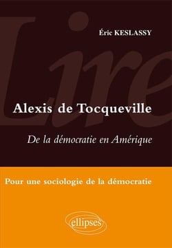 Lire De la démocratie en Amérique d'Alexis de Tocqueville - Pour une sociologie de la démocratie