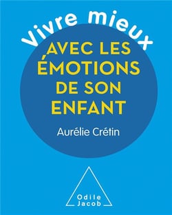 Vivre mieux avec les émotions de son enfant