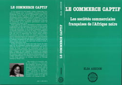 Le commerce captif - les sociétés commerciales françaises de l'Afrique noire