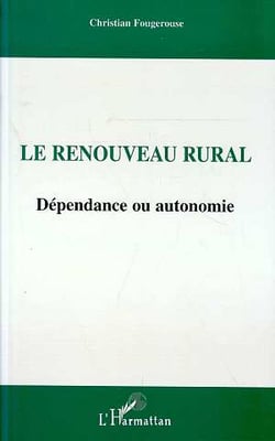 Le renouveau rural - dependance ou autonomie
