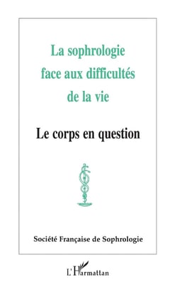La sophrologie face aux difficultés de la vie - le corps en question