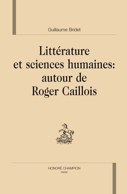 Littérature et sciences humaines : autour de roger caillois