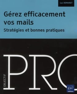Gérez efficacement vos mails - stratégies et bonnes pratiques