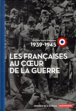 1939-1945 - les françaises au coeur de la guerre