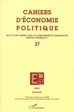 Cahiers d'économie politique n.37 : qu'a-t-on appris sur la concurrence imparfaite depuis Cournot ?