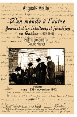 D'UN MONDE A L'AUTRE : Journal d'un intellectuel jurassien au Québec (1939-1949) - Volume 1 Mars 1939-novembre 1942