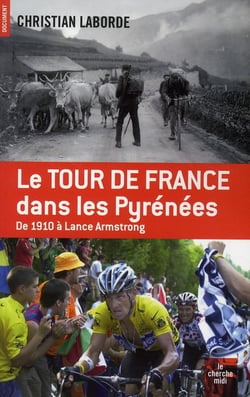 Le tour de France dans les Pyrénées - de 1910 à Lance Armstrong