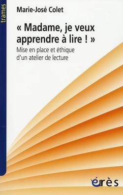 "madame, je veux apprendre à lire !" - mise en place et éthique d'un atelier de lecture