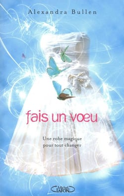 Fais un voeu Tome 1 : une robe magique pour tout changer