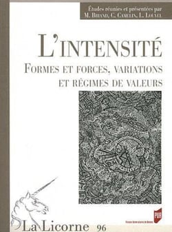 La Licorne n.96 : l'intensité - formes et forces, variations et régimes de valeurs