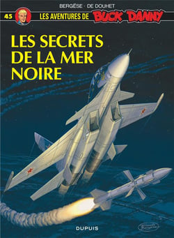 Les aventures de Buck Danny Tome 45 : les secrets de la Mer Noire
