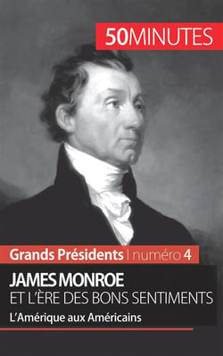 James Monroe et l'ère des bons sentiments : l'Amérique aux Américains