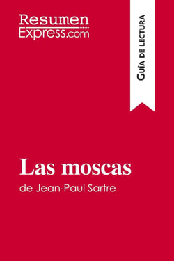 Las moscas de jean-paul sartre (guia de lectura) - resumen y analisis completo