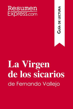 La Virgen de los sicarios de Fernando Vallejo (Guia de lectura) : Resumen y analisis completo