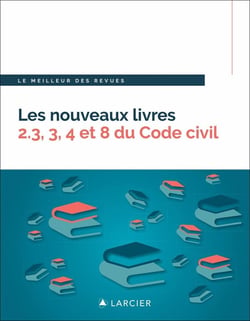 Les nouveaux livres 2.3, 3, 4 et 8 du code civil
