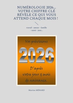 Numérologie 2026... Votre chiffre CLÉ révèle ce qui vous attend chaque mois ! : travail - amour - famille - santé - jeux...