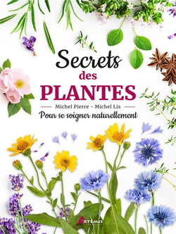 Secrets des plantes : Pour se soigner naturellement