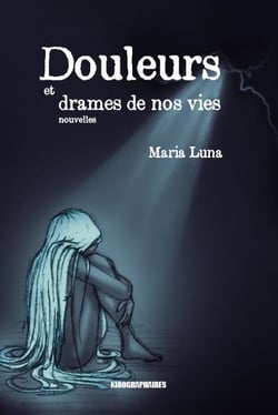 Douleurs et drames de nos vies