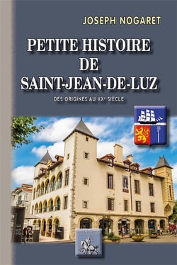 Petite histoire de Saint-Jean-de-Luz - des origines au XXe siècle