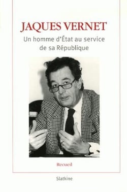 Jaques Vernet - un homme d'Etat au service de sa République