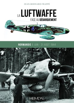 La Luftwaffe face au débarquement : Normandie, 6 juin-31 août 1944